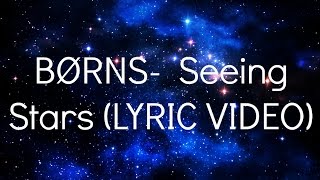 BØRNS - Seeing Stars [LYRICS VIDEO]