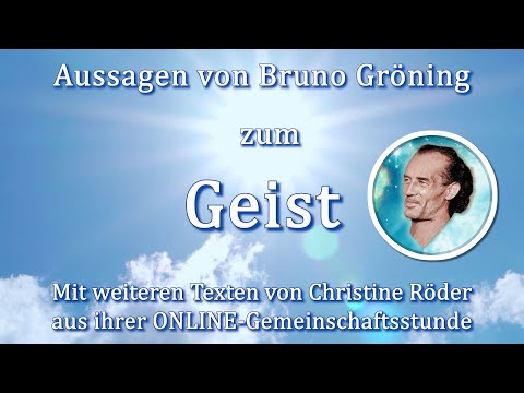 Aussagen von Bruno Gröning zum GEIST & weitere Texte Christine Röder Gemeinschafts-Stunde Haßfurt