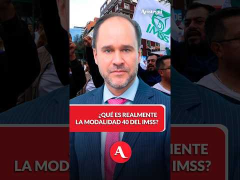 ¿Qué es realmente la Modalidad 40 del IMSS? Explica afirmó Carlos Ramírez Fuentes