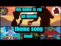 My Name Is Raj All Movie Theme Song In Hindi