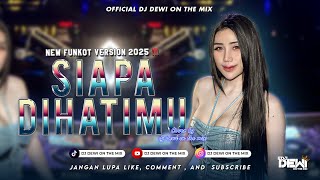 Download lagu SIAPA DIHATIMU [RAHMAT] - FUNKOT VERSION 2025 BY DEWI ON THE MIX mp3