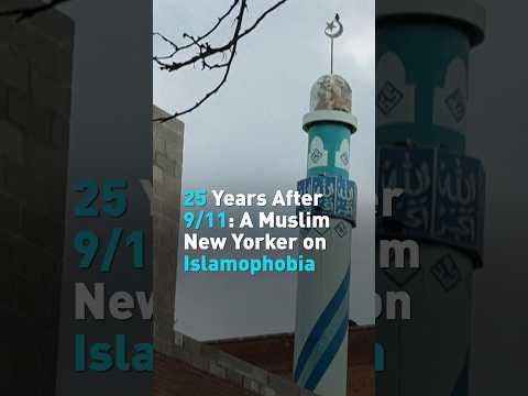 25 years after 9/11: Muslim New Yorker on Islamophobia