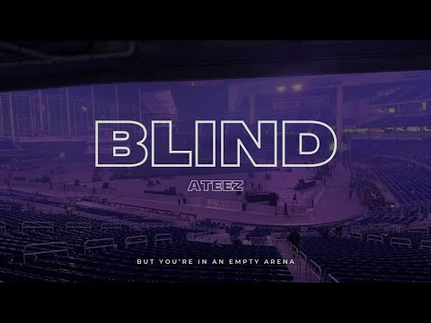 ATEEZ - Blind | 🎧 But you're in an empty arena