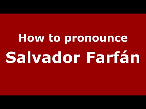 How do you say Salvador Farfán in Mexico (Mexican Spanish)? - PronounceNames.com
