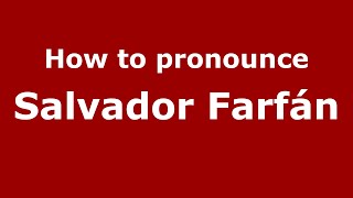 How to pronounce Salvador Farfán