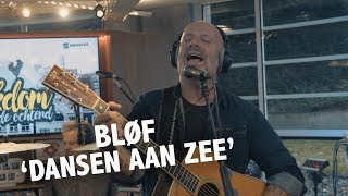 BLØF - &#39;Dansen Aan Zee&#39; live @ Ekdom in de Ochtend