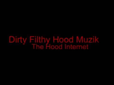Dirty Filthy Hood Muzik