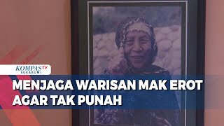 Download lagu Menjaga Warisan Mak Erot Agar Tak Punah mp3