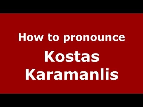 How to Pronounce Kostas Karamanlis - PronounceNames.com