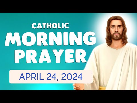 Catholic MORNING PRAYER TODAY 🙏 Wednesday April 24, 2024 Prayers