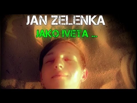 Jan Zelenka - Jako Iveta (Official Music Video)