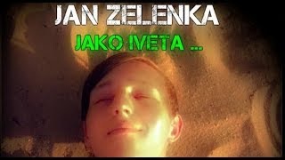 Jan Zelenka - Jako Iveta (Official Music Video)