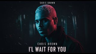 Chris Brown – I’ll Wait For You | Heartbreaking R&amp;B Ballad