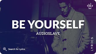 Download lagu Audioslave - Be Yourself (Lyrics for Desktop) mp3