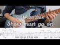 The Show Must Go On - Guitar Solo Cover | with TAB's (Patreon)