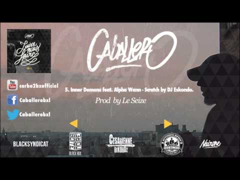 05 Caballero - Inner Demons feat. Alpha Wann (Prod by Le Seize) - Scratch by Eskondo