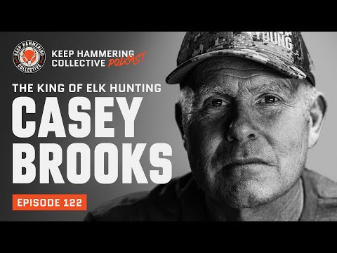 The King of Elk Hunting: Casey Brooks | Keep Hammering Collective | Episode 122