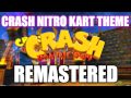 Crash Nitro Kart Theme REMASTERED