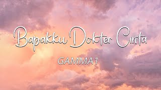Download lagu Bapakku Dokter Cinta - Gamma1 ( Lirik ) mp3 Download lagu Bapakku Dokter Cinta - Gamma1 ( Lirik ) mp3