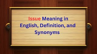 Issue Meaning in English, Definition, and Synonyms | Thesaurus Thrive