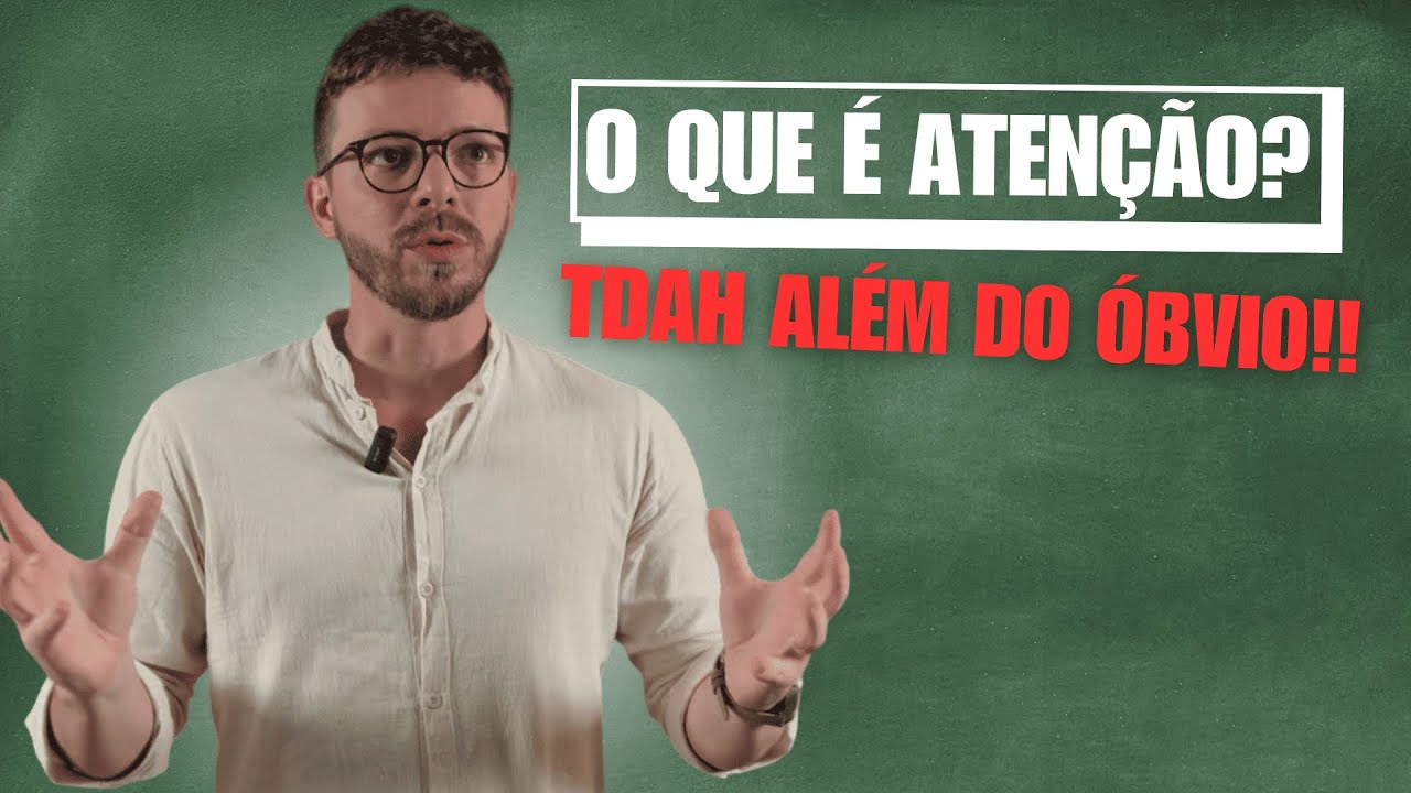 O que é ATENÇÃO? TDAH além do óbvio