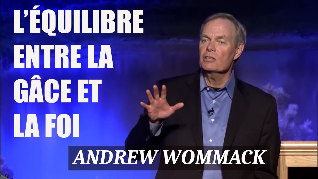 L'Équilibre entre la grâce et la foi - Andew Wommack