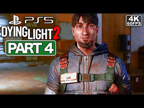 DYING LIGHT 2 Gameplay Walkthrough Part 4 [PS5 4K 60FPS] - No Commentary