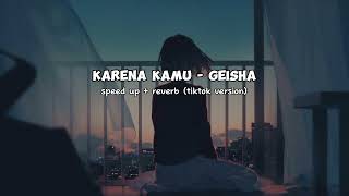 Download lagu KARENA KAMU - GEISHA SPEED UP REVERB (TIKTOK VERSION) mp3 Download lagu KARENA KAMU - GEISHA SPEED UP REVERB (TIKTOK VERSION) mp3