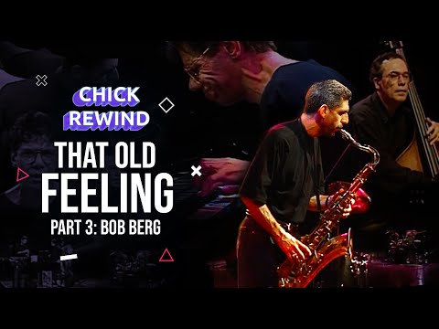 Chick with Eddie Gomez, Steve Gadd & Bob Berg - "That Old Feeling" P3 (1992)