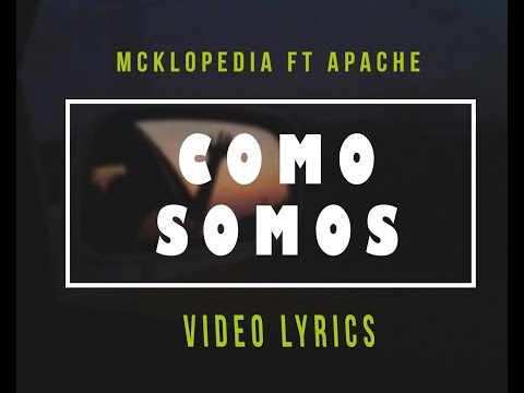 Como Somos - Mcklopedia ft Apache | Video Lyrics