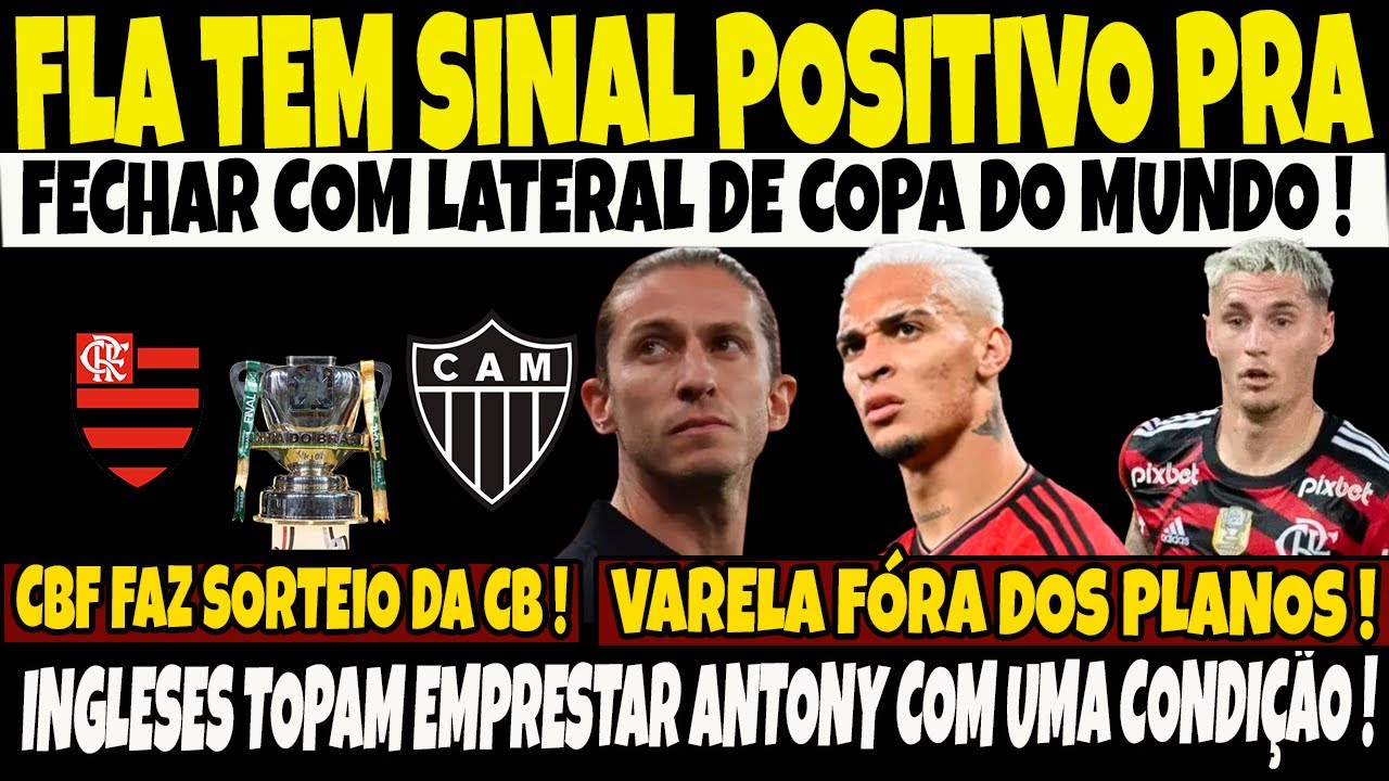 FLAMENGO TEM SINAL POSITIVO PRA FECHAR COM LATERAL DE COPA DO MUNDO/SORTEIO NA CBF/E+