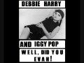 DEBBIE HARRY           and  Iggy Pop       Well, Did You Evah!