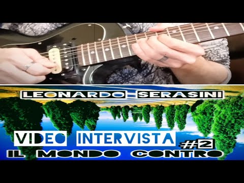Leonardo Serasini - Il Mondo Contro #2 (Video Interview/Guitar Performance)