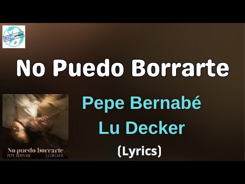 Pepe Bernabé, Lu Decker - No Puedo Borrarte (Letra/Lyrics)
