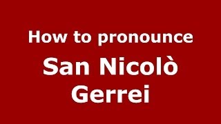 How to pronounce San Nicolò Gerrei