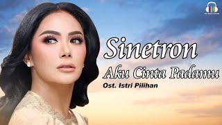 Download lagu Soundtrack Sinetron Istri Pilihan - Aku Cinta Padamu mp3 Download lagu Soundtrack Sinetron Istri Pilihan - Aku Cinta Padamu mp3