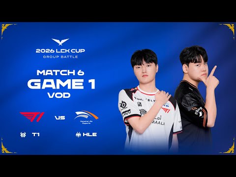 T1 vs HLE | Match 6 Game 1 | 2026 LCK CUP
