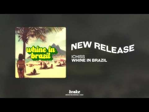 Ichiss - Whine in Brazil