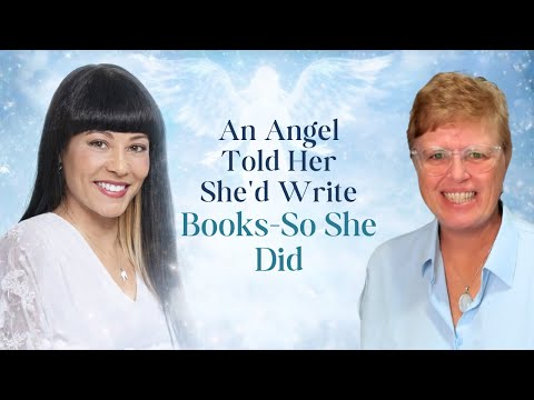 An Angel Told Her She’d Write Books, So She Did!  What Happens When You Say Yes to Intuition!