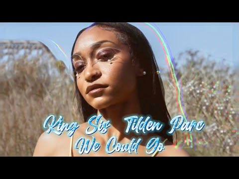 King Sis feat. Tilden Parc - We Could Go