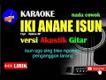 IKI ANANE ISUN Karaoke Versi Akustik Gitar (Nada Cowok)