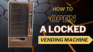 How to Open a Locked Vending Machine