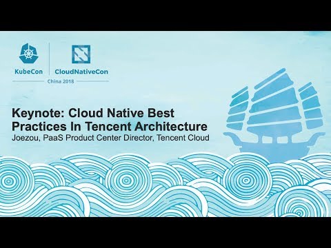 Keynote: Cloud Native Best Practices In Tencent Architecture - Joezou