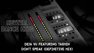 Deja Vu Featuring Tasmin - Don't Speak (Definitive Mix) [HQ]