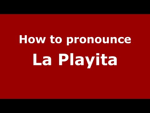 How to pronounce La Playita