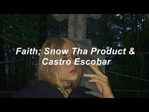 Faith // español // snow tha product & castro escobar