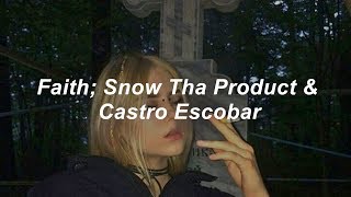 Faith // español // snow tha product &amp; castro escobar