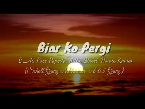 Scholl gang x B.s.a.m x 8.0 5. Gang x Biar Ko Pergi __(official Audio)
