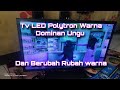 Cara Memperbaiki Tv LED Polytron Warna Dominan Ungu Dan Berubah Rubah Warna