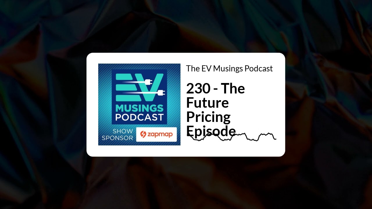 230 - The Future Pricing Episode | The EV Musings Podcast